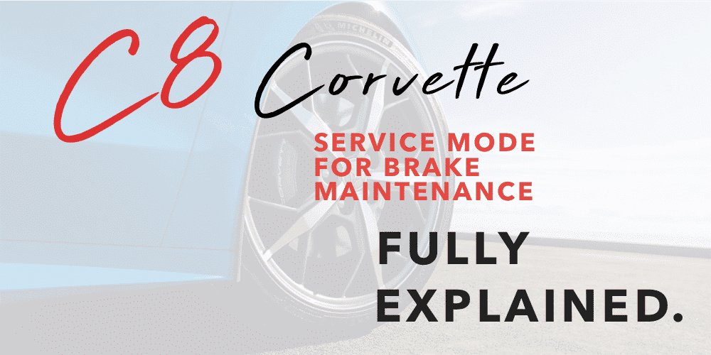 Putting Your C8 Corvette into Service Mode for Brake Maintenance